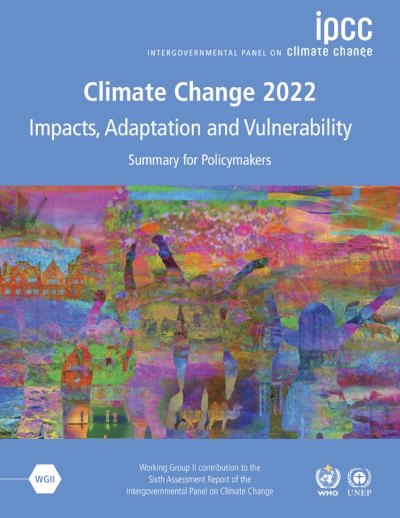 IPCC Sixth Assessment Report: Impacts, Adaption and Vulnerability - Summary for Policymakers